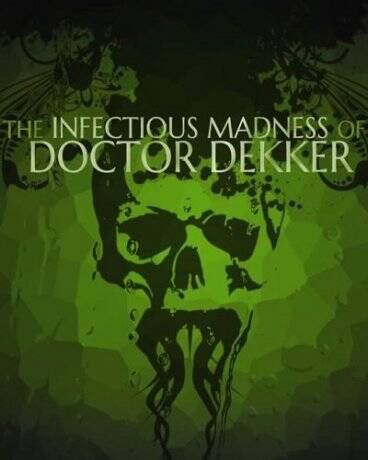 The Infectious Madness of Doctor Dekker - Обложка